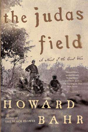 The Judas Field: A Novel of the Civil War de Howard Bahr