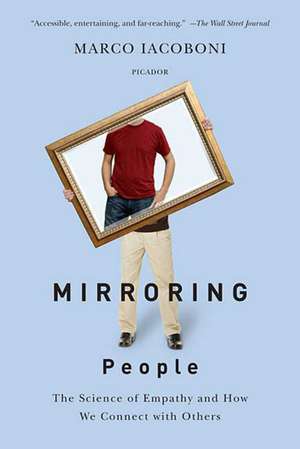 Mirroring People: The Science of Empathy and How We Connect with Others de Marco Iacoboni