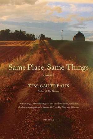 Same Place, Same Things de Tim Gautreaux