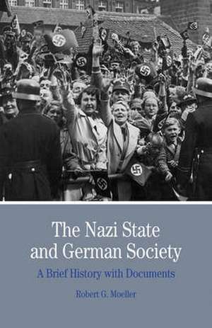 The Nazi State and German Society: A Brief History with Documents de Robert G. Moeller