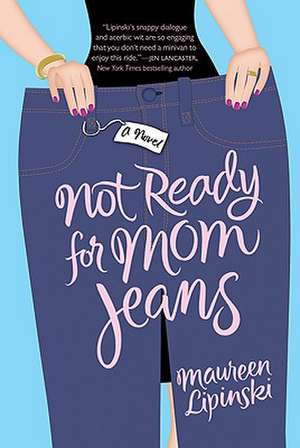 Not Ready for Mom Jeans de Maureen Lipinski