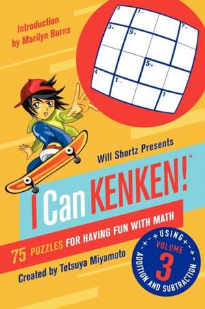 Will Shortz Presents I Can Kenken!, Volume 3: 75 Puzzles for Having Fun with Math de Tetsuya Miyamoto