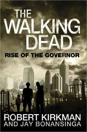 The Walking Dead: Rise of the Governor de Robert Kirkman