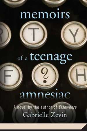 Memoirs of a Teenage Amnesiac de Gabrielle Zevin