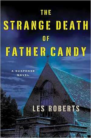 The Strange Death of Father Candy de Les Roberts