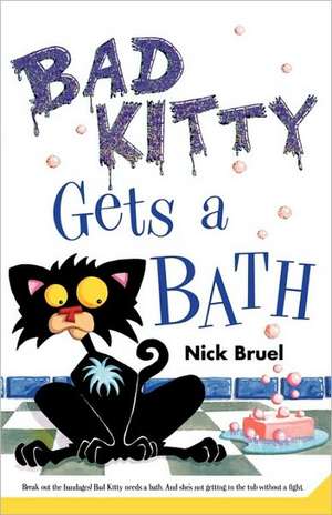 Bad Kitty Gets a Bath de Nick Bruel