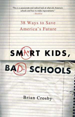 Smart Kids, Bad Schools de Brian Crosby