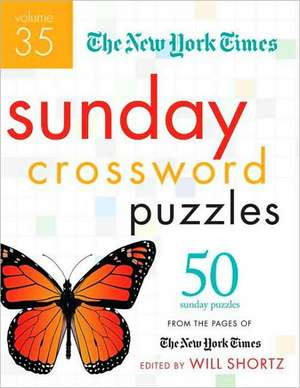 The New York Times Sunday Crossword Puzzles: 50 Sunday Puzzles from the Pages of the New York Times de Will Shortz