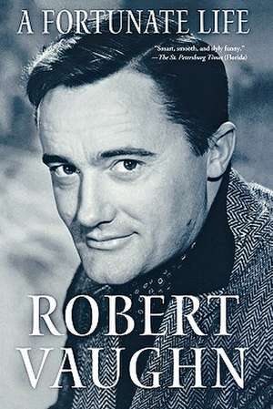 A Fortunate Life de Robert Vaughn