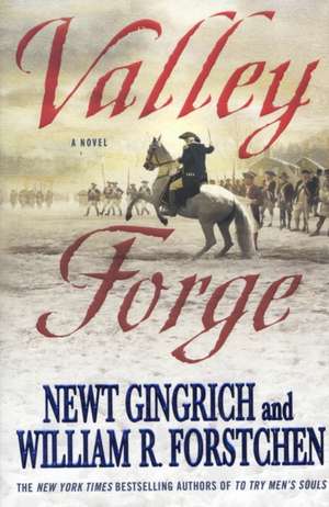 Valley Forge: George Washington and the Crucible of Victory de Newt Gingrich