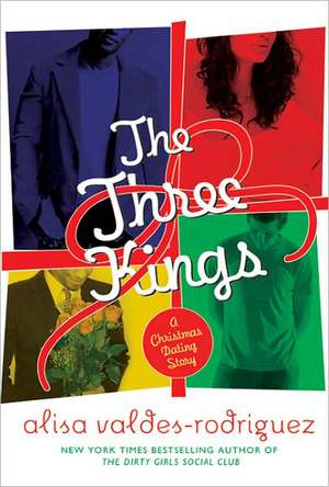 The Three Kings: A Christmas Dating Story de Alisa Valdes-Rodriguez