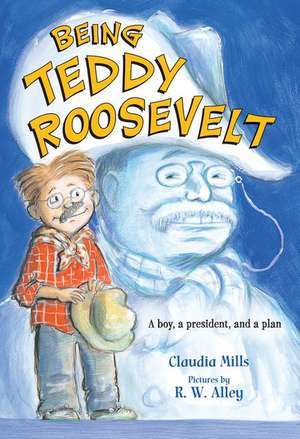 Being Teddy Roosevelt de Claudia Mills