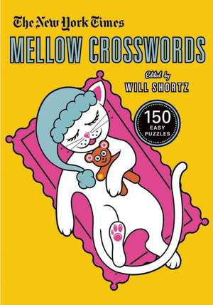 The New York Times Mellow Crosswords: 150 Easy Puzzles de Will Shortz