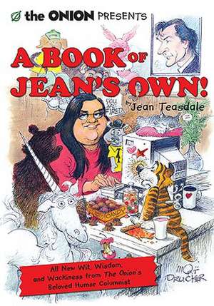 The Onion Presents a Book of Jean's Own!: All New Wit, Wisdom, and Wackiness from the Onion's Beloved Humor Columnist de Jean Teasdale