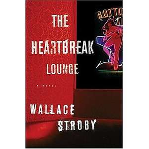 The Heartbreak Lounge de Wallace Stroby