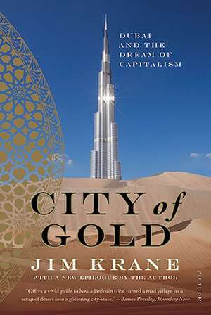 City of Gold: Dubai and the Dream of Capitalism de Jim Krane