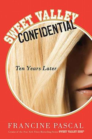 Sweet Valley Confidential: Ten Years Later de Francine Pascal