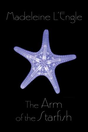 The Arm of the Starfish de Madeleine L'Engle