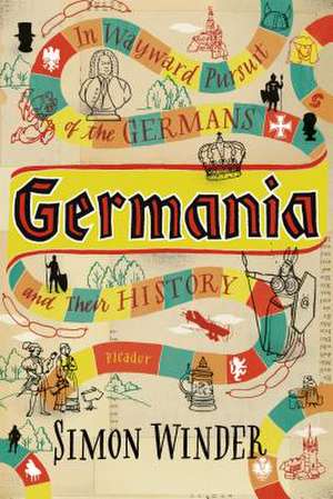 Germania: In Wayward Pursuit of Germans and Their History de Simon Winder