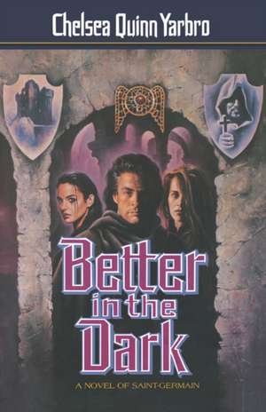 Better in the Dark de Chelsea Quinn Yarbro