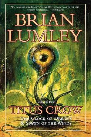 Titus Crow, Volume 2: The Clock of Dreams; Spawn of the Winds de Brian Lumley