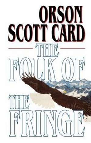 The Folk of the Fringe de Orson Scott Card