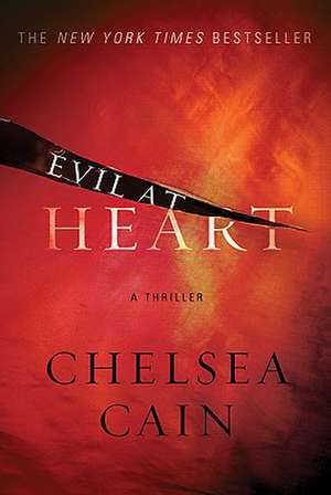 Evil at Heart de Chelsea Cain