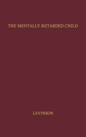 The Mentally Retarded Child de Abraham Levinson