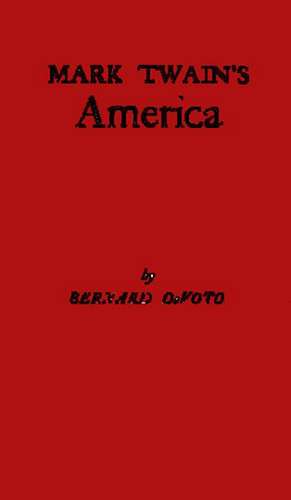 Mark Twain's America de Bernard Augustine De Voto