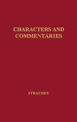 Characters and Commentaries de Lytton Strachey