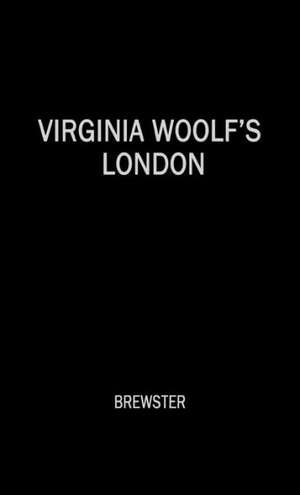 Virginia Woolf's London de Dorothy Brewster