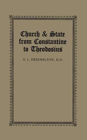 Church & State from Constantine to Theodosius de S. L. Greenslade