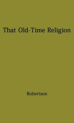 That Old-Time Religion. de A. T. Robertson