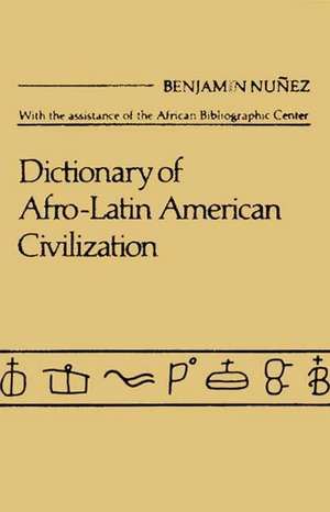 Dictionary of Afro$latin American Civilization. de Benjamin Nuunez