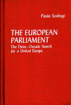 The European Parliament: The Three-Decade Search for a United Europe de Paula Scalingi