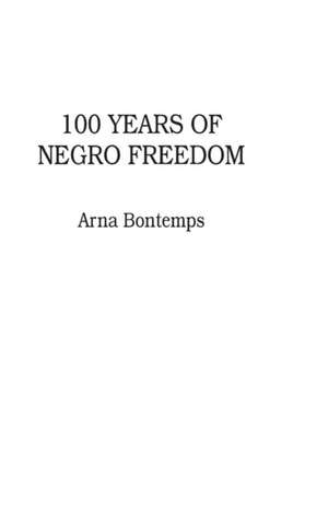 100 Years of Negro Freedom: A Chronology of Events, 1968-1979 de Arna Bontemps