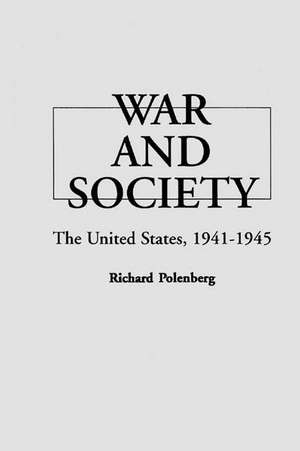 War and Society: The United States, 1941-1945 de Richard Polenberg