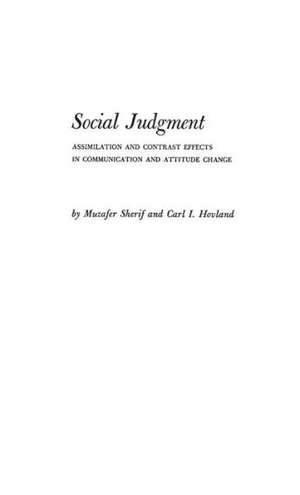 Social Judgment: Assimilation and Contrast Effects in Communication and Attitude Change de Muzafer Sherif