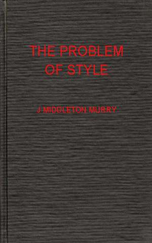 The Problem of Style: The Use of Legal Procedure for Political Ends de John Middleton Murry