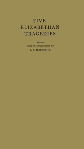 Five Elizabethan Tragedies de A. K. McIlwraith