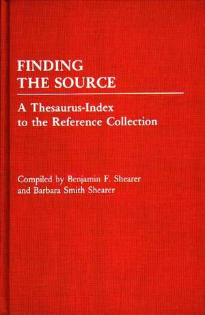 Finding the Source: A Thesaurus-Index to the Reference Collection de Benjamin F. Shearer