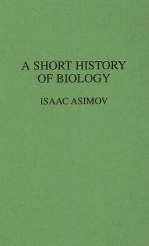 A Short History of Biology de Isaac Asimov