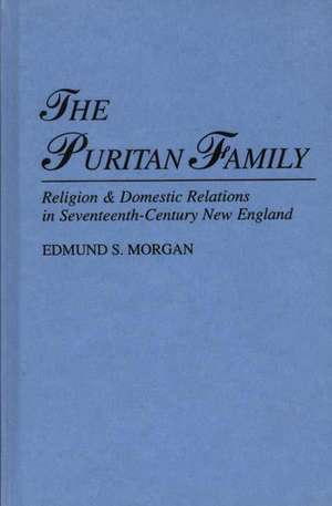 The Puritan Family de Edmund Morgan