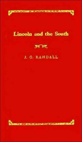 Lincoln and the South. de J. G. Randall