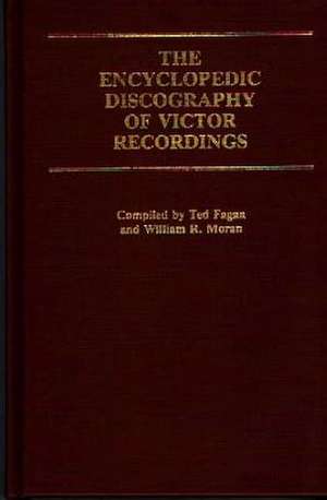 The Encyclopedic Discography of Victor Recordings: Pre-Matrix Series de Ted Fagan