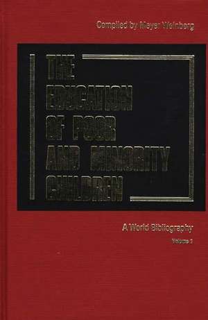 The Education of the Poor and Minority Children: A World Bibliography Vol. 1 de Meyer Weinberg