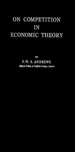 On Competition in Economic Theory de P. W. S. Andrews