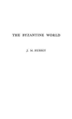 The Byzantine World. de J. M. Hussey