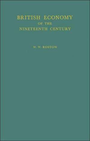 British Economy of the Nineteenth Century: Essays de W. W. Rostow