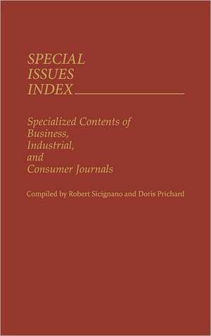 Special Issues Index: Specialized Contents of Business, Industrial, and Consumer Journals de Robert Sicignano